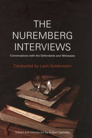 The Nuremberg Interviews by Leon Goldensohn