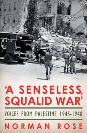 A Senseless, Squalid War by Norman Rose