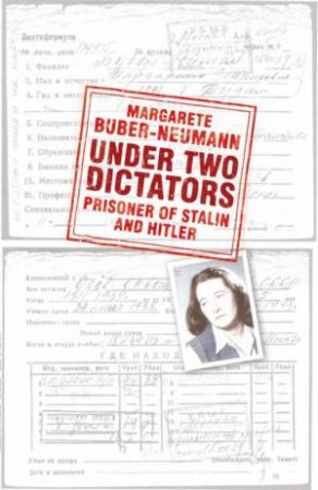 Under Two Dictators: Prisoner Of Stalin And Hitler by Margarete Buber-Neumann