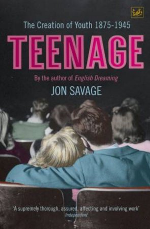 Teenage by Jon Savage