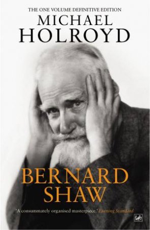 Bernard Shaw by Michael Holroyd