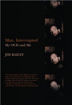 Man, Interrupted: My OCD And Me by Jim Bailey