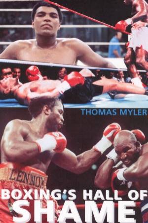 Boxing's Hall Of Shame by Thomas Myler