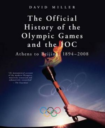 The Official History Of The Olympic Games And The IOC by David Miller