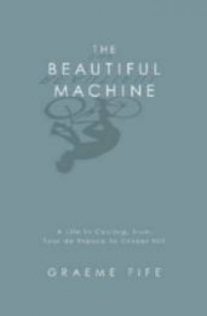 The Beautiful Machine by Graeme Fife