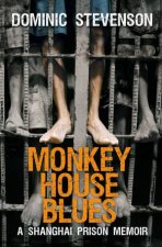 Monkey House Blues A Shanghai Prison Memoir