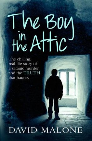 The Boy In The Attic by David Malone