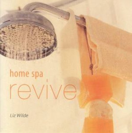 Home Spa: Revive by Liz Wilde