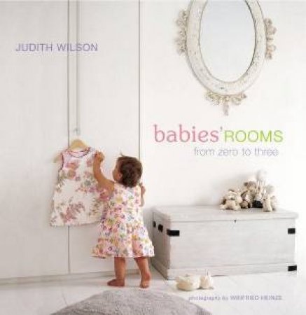 Babies' Rooms From Zero To Three by Judith Wilson