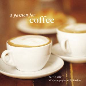 A Passion For Coffee by Hattie Ellis