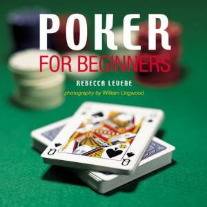 Poker For Beginners by Rebecca Levene