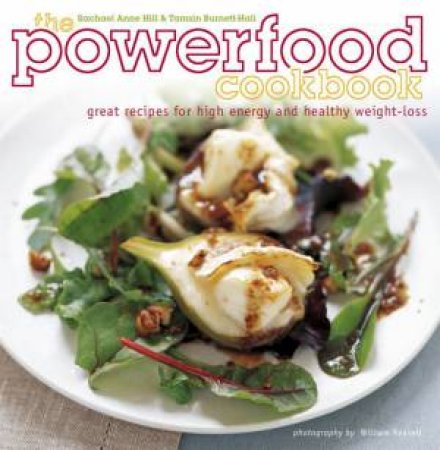 The Powerfood Cookbook by Rachael Anne Hill & Tamsin Burnett-Hall