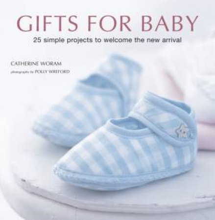 Gifts For Baby by Catherine Woram