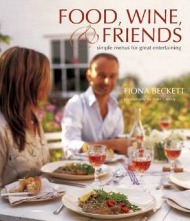 Food, Wine & Friends by Fiona Beckett