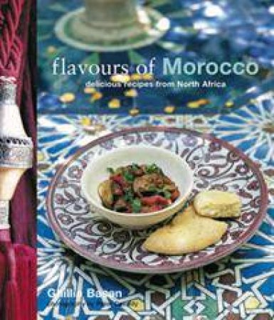 Flavours Of Morocco by Ghillie Basan