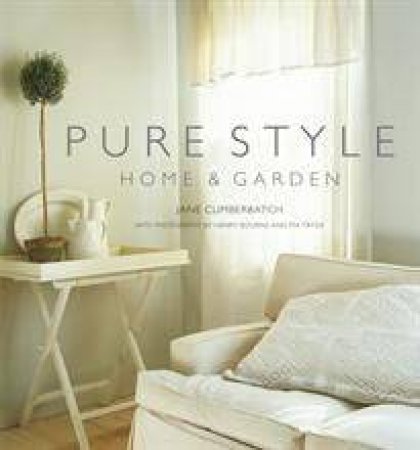 Pure Style: Home and Garden by Jane Cumberbatch