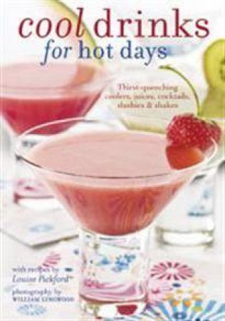 Cool Drinks for Hot Days by Louise Pickford