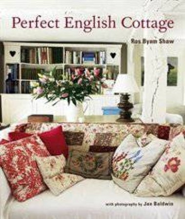 Perfect English Cottage by Ros Byam Shaw