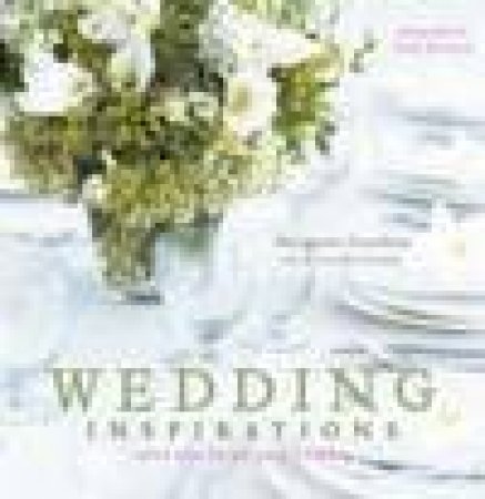 Wedding Inspirations by Margaret Caselton & Antonia Swinson