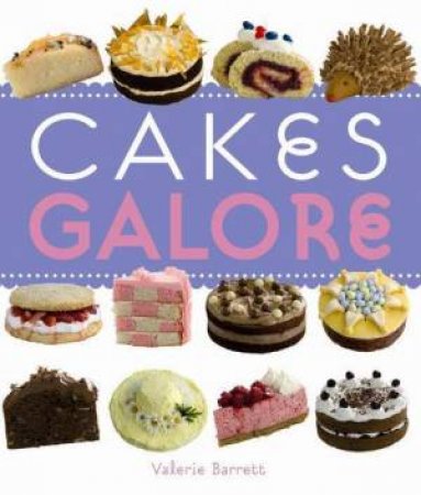 Cakes Galore by Valerie Barrett