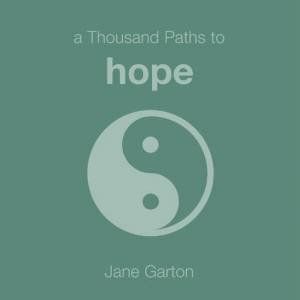 A Thousand Paths To Hope by Jane Garton