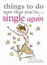 Things To Do Now That Youre Single Again