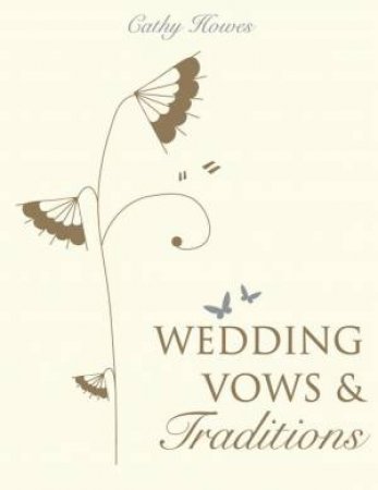 Wedding Vows And Traditions by Cathy Howes