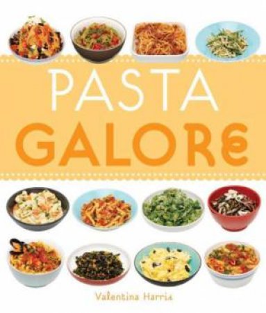 Pasta Galore by Valentina Harris