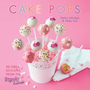 Cake Pops by Helen Attridge & Abby Foy