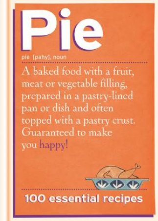 Pie: 100 Essential Recipes by Various