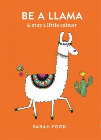 Be A Llama by Sarah Ford