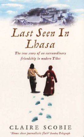 Last Seen In Lhasa by Claire Scobie