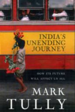 India's Unending Journey by Mark Tully