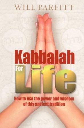 Kabbalah For Life by Will Parfitt