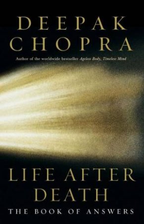 Life After Death: The Book Of Answers by Deepak Chopra