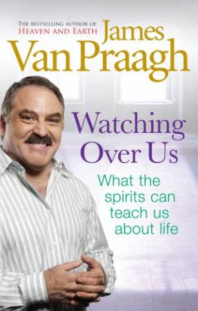 Watching Over Us by James Van Praagh