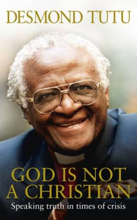 God Is Not A Christian by Tutu Desmond