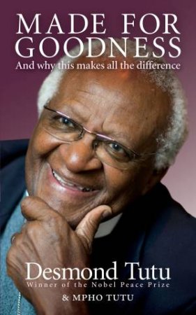 Made For Goodness: And Why This Makes All the Difference by Tutu Desmond