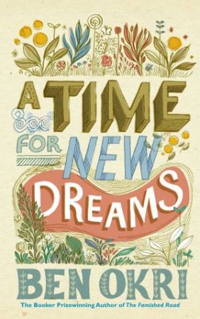 A Time For New Dreams by Ben Okri