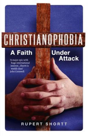 Christianophobia by Rupert Shortt