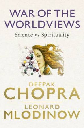 War Of The Worldviews by Deepak Chopra & Leonard Mlodinow