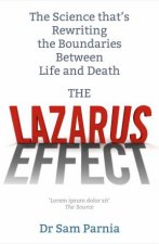 Lazarus Effect How Science Is Erasing the Boundaries Between Life And Death