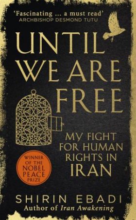 Until We Are Free: My Fight For Human Rights in Iran by Shirin Ebadi