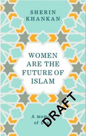 Women Are The Future Of Islam by Sherin Khankan