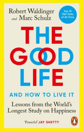 The Good Life by Robert Waldinger & Marc Schulz