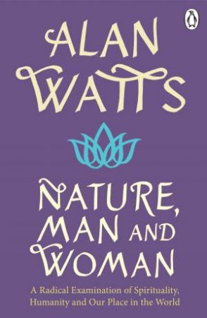 Nature, Man And Woman by Alan W. Watts