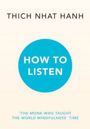 How to Listen by Thich Nhat Hanh