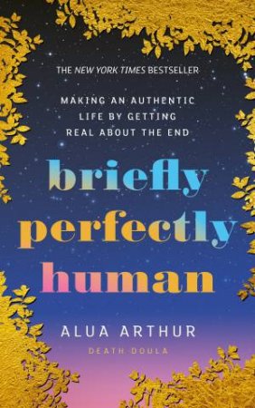 Briefly Perfectly Human by Alua Arthur