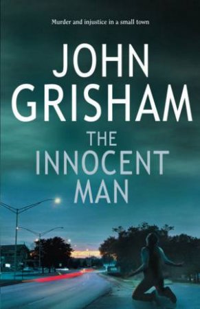 The Innocent Man by John Grisham