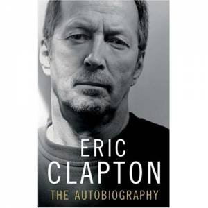 Eric Clapton: The Autobiography by Eric Clapton